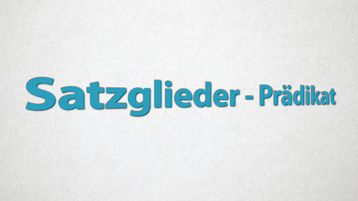 Satzglieder - Prädikat