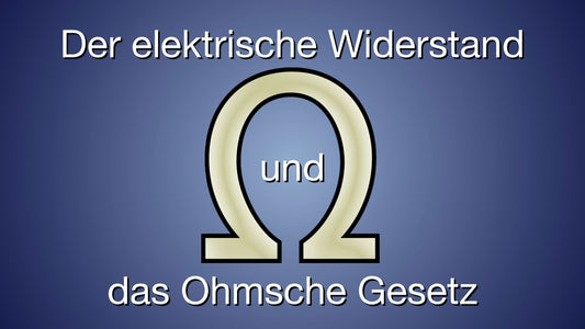 Elektrischer Widerstand und Ohmsches Gesetz